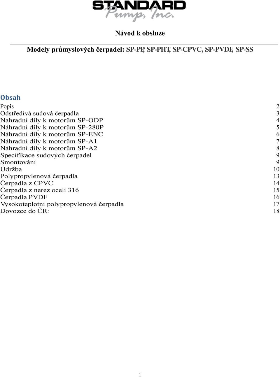 SP-A1 7 Náhradní díly k motorům SP-A2 8 Specifikace sudových čerpadel 9 Smontování 9 Údržba 10 Polypropylenová čerpadla 13