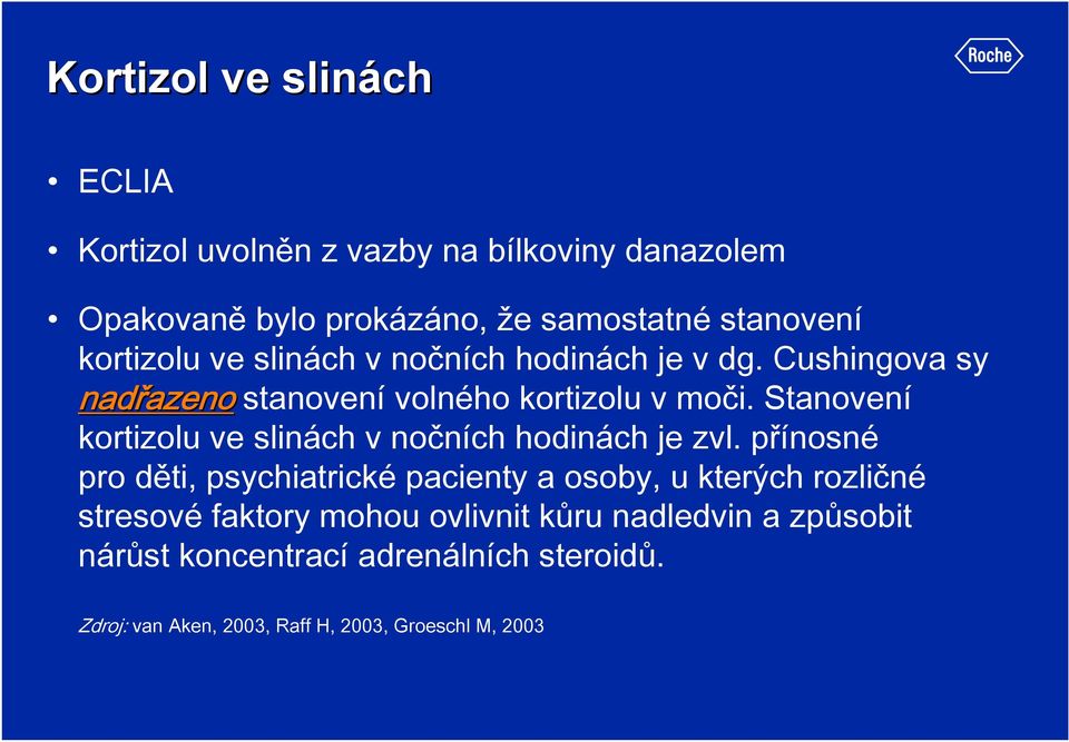 Stanovení kortizolu ve slinách v nočních hodinách je zvl.