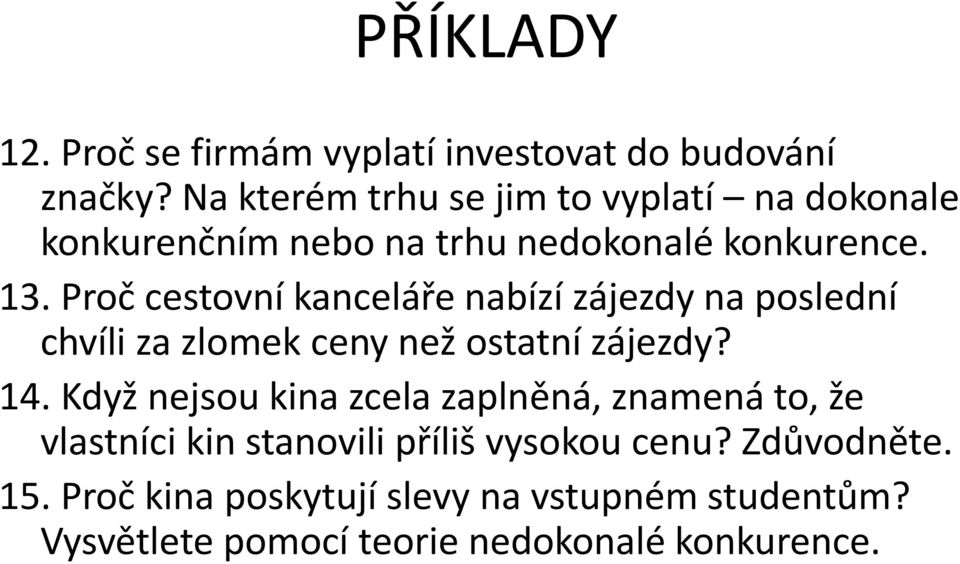 Proč cestovní kanceláře nabízí zájezdy na poslední chvíli za zlomek ceny než ostatní zájezdy? 14.