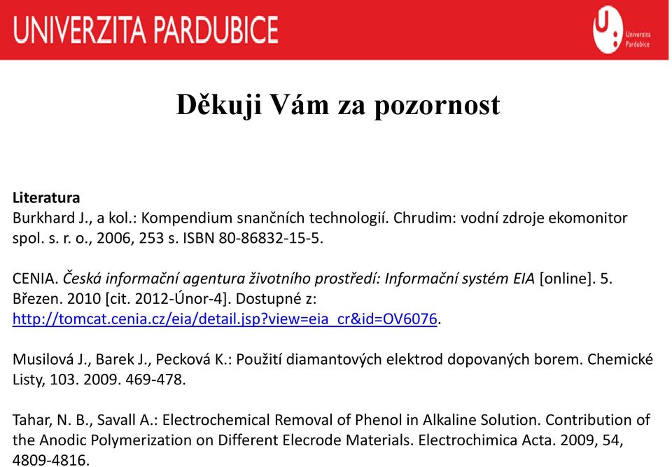 jsp?view=eia_cr&id=ov6076. Musilová J., Barek J., Pecková K.: Použití diamantových elektrod dopovaných borem. Chemické Listy, 103. 2009. 469-478. Tahar, N. B., Savall A.