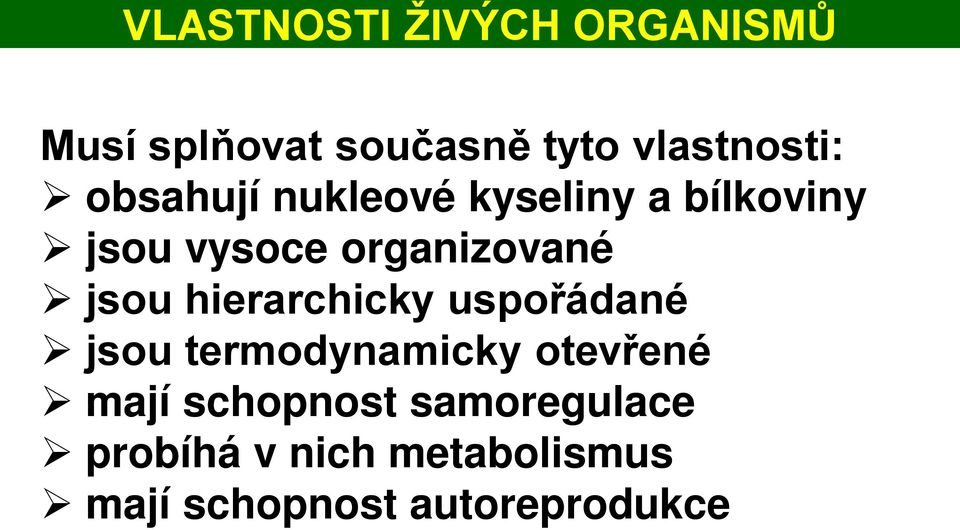 hierarchicky uspořádané jsou termodynamicky otevřené mají schopnost