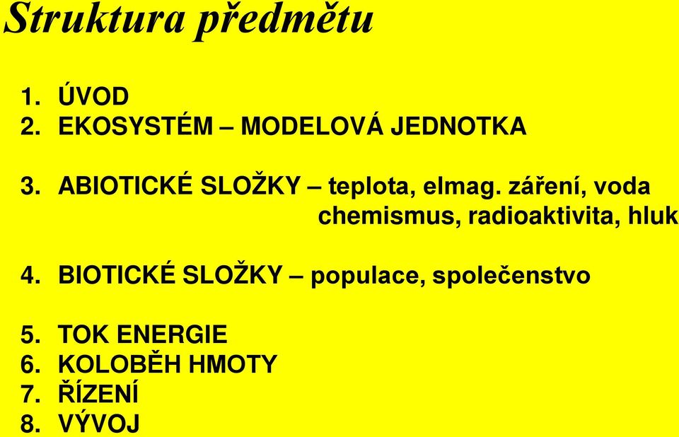 ABIOTICKÉ SLOŽKY teplota, elmag.