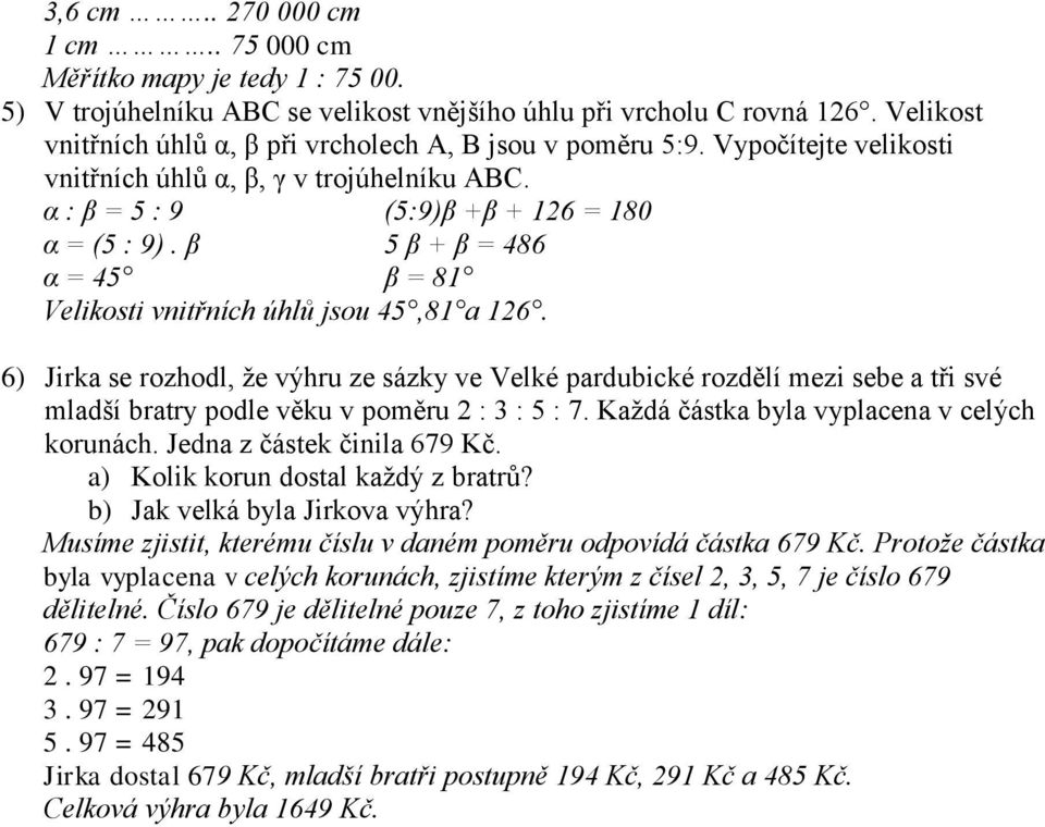 β 5 β + β = 486 α = 45 β = 81 Velikosti vnitřních úhlů jsou 45,81 a 16.