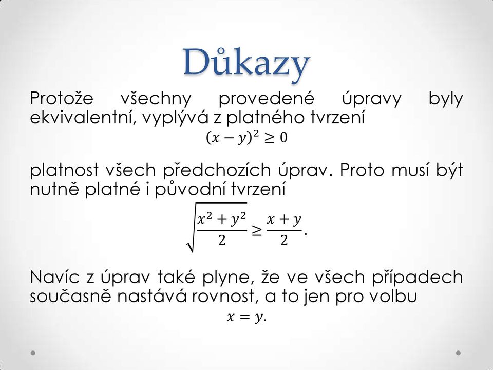 Proto musí být nutně platné i původní tvrzení x 2 + y 2 2 x + y 2.