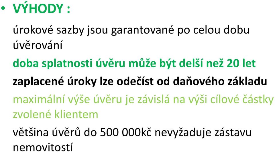 od daňového základu maximální výše úvěru je závislá na výši cílové