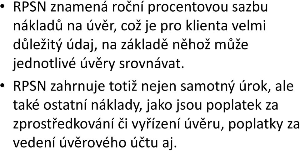 RPSN zahrnuje totiž nejen samotný úrok, ale také ostatní náklady, jako jsou