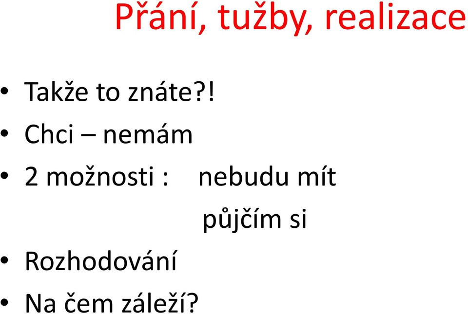 ! Chci nemám 2 možnosti :