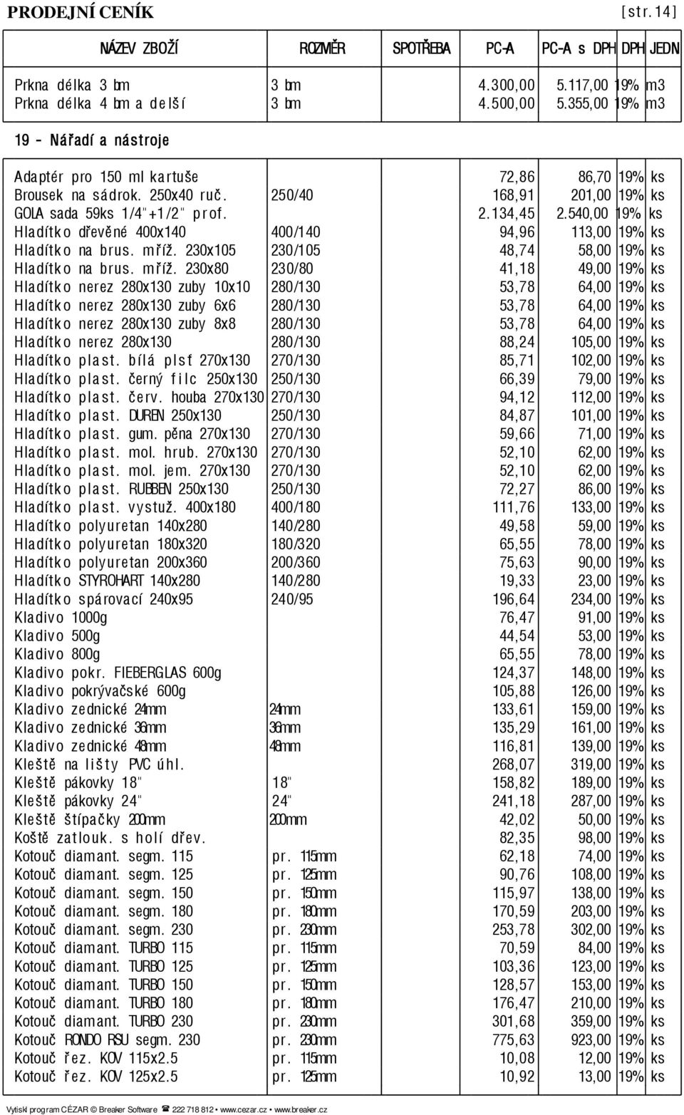 230x105 230/105 48,74 58,00 19% ks Hladítk o na brus. mříž.