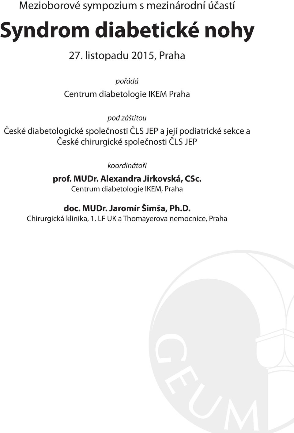ČLS JEP a její podiatrické sekce a České chirurgické společnosti ČLS JEP koordinátoři prof. MUDr.