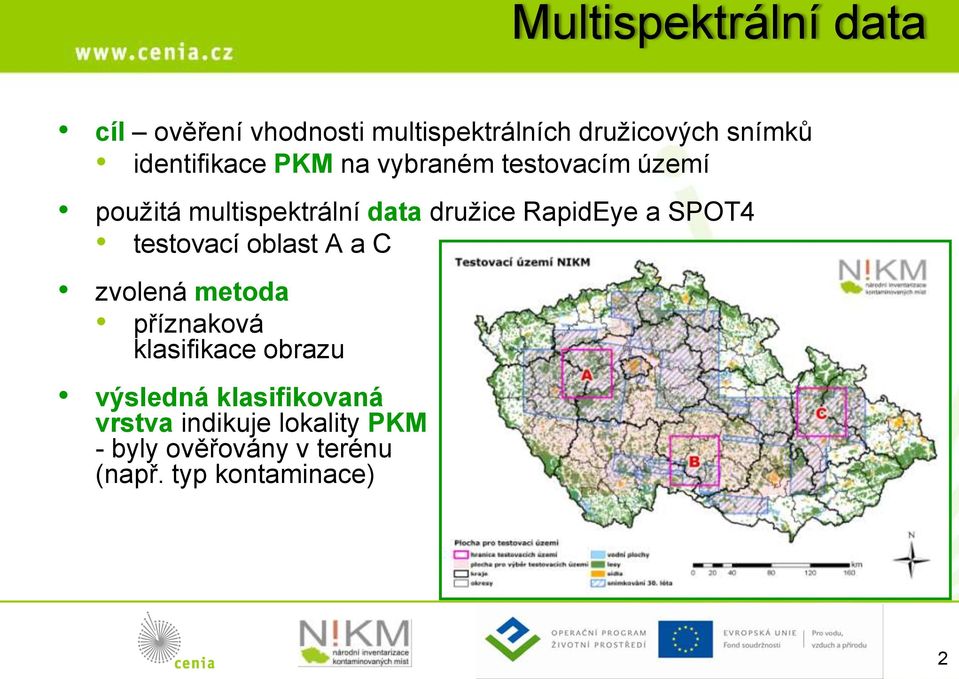 RapidEye a SPOT4 testovací oblast A a C zvolená metoda příznaková klasifikace obrazu