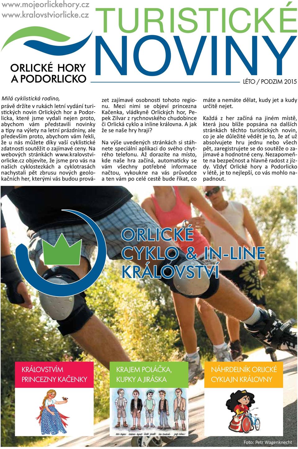 Na webových stránkách objevíte, že jsme pro vás na našich cyklostezkách a cyklotrasách nachystali pět zbrusu nových geolokačních her, kterými vás budou provázet zajímavé osobnosti tohoto regionu.