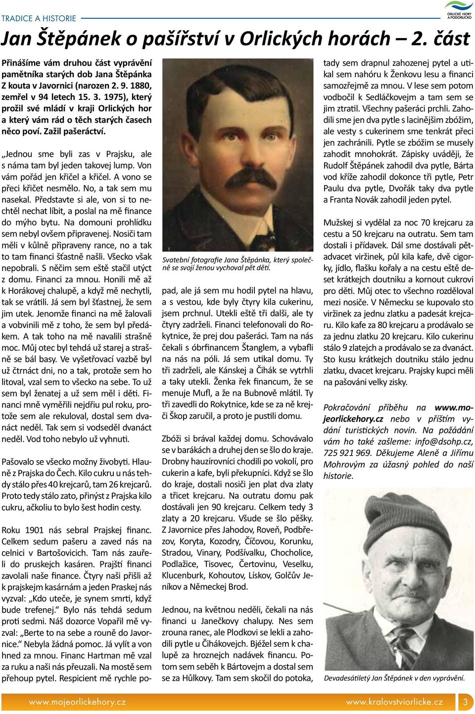 Jednou sme byli zas v Prajsku, ale s náma tam byl jeden takovej lump. Von vám pořád jen křičel a křičel. A vono se přeci křičet nesmělo. No, a tak sem mu nasekal.