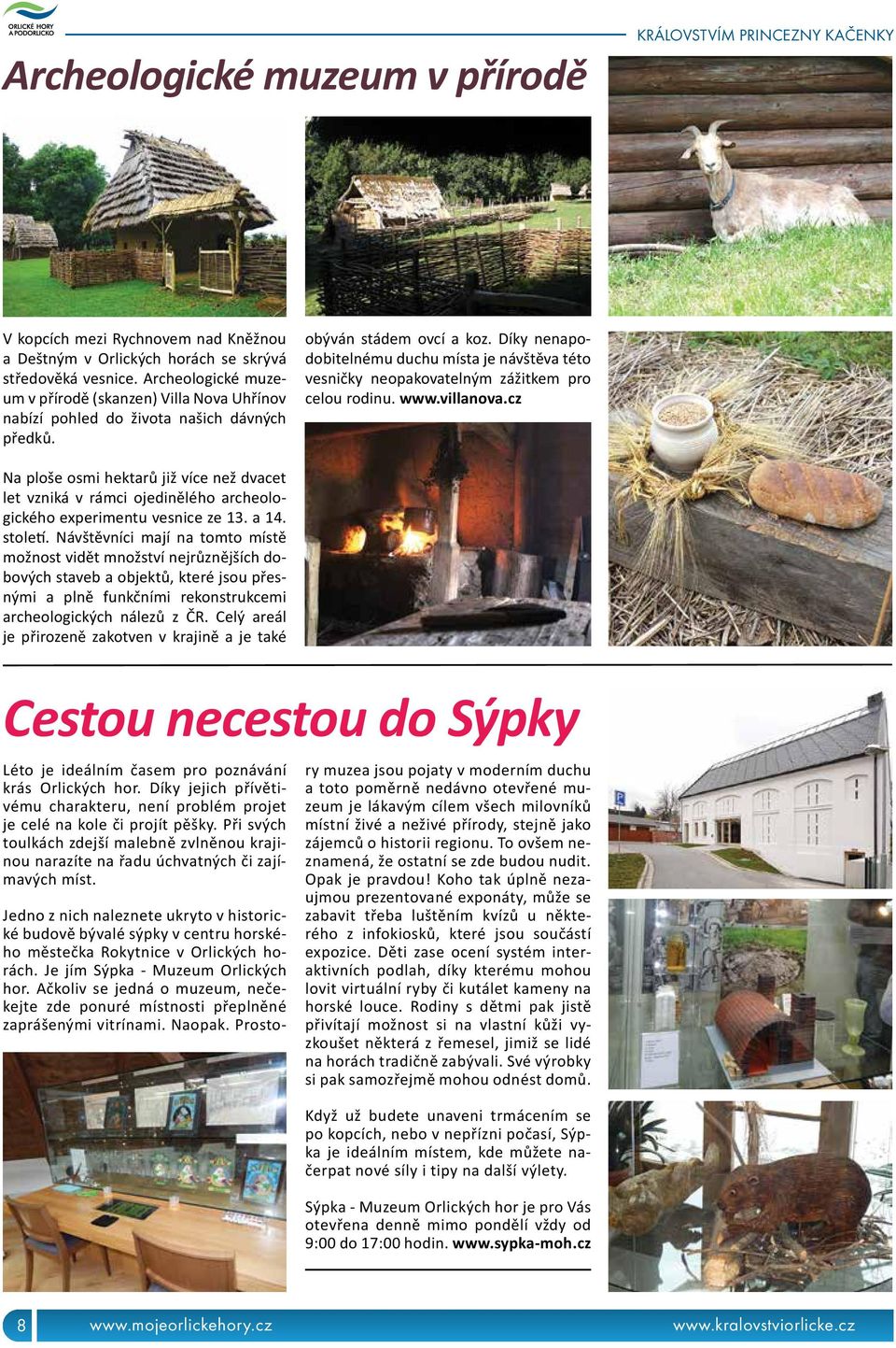 Díky nenapodobitelnému duchu místa je návštěva této vesničky neopakovatelným zážitkem pro celou rodinu. www.villanova.