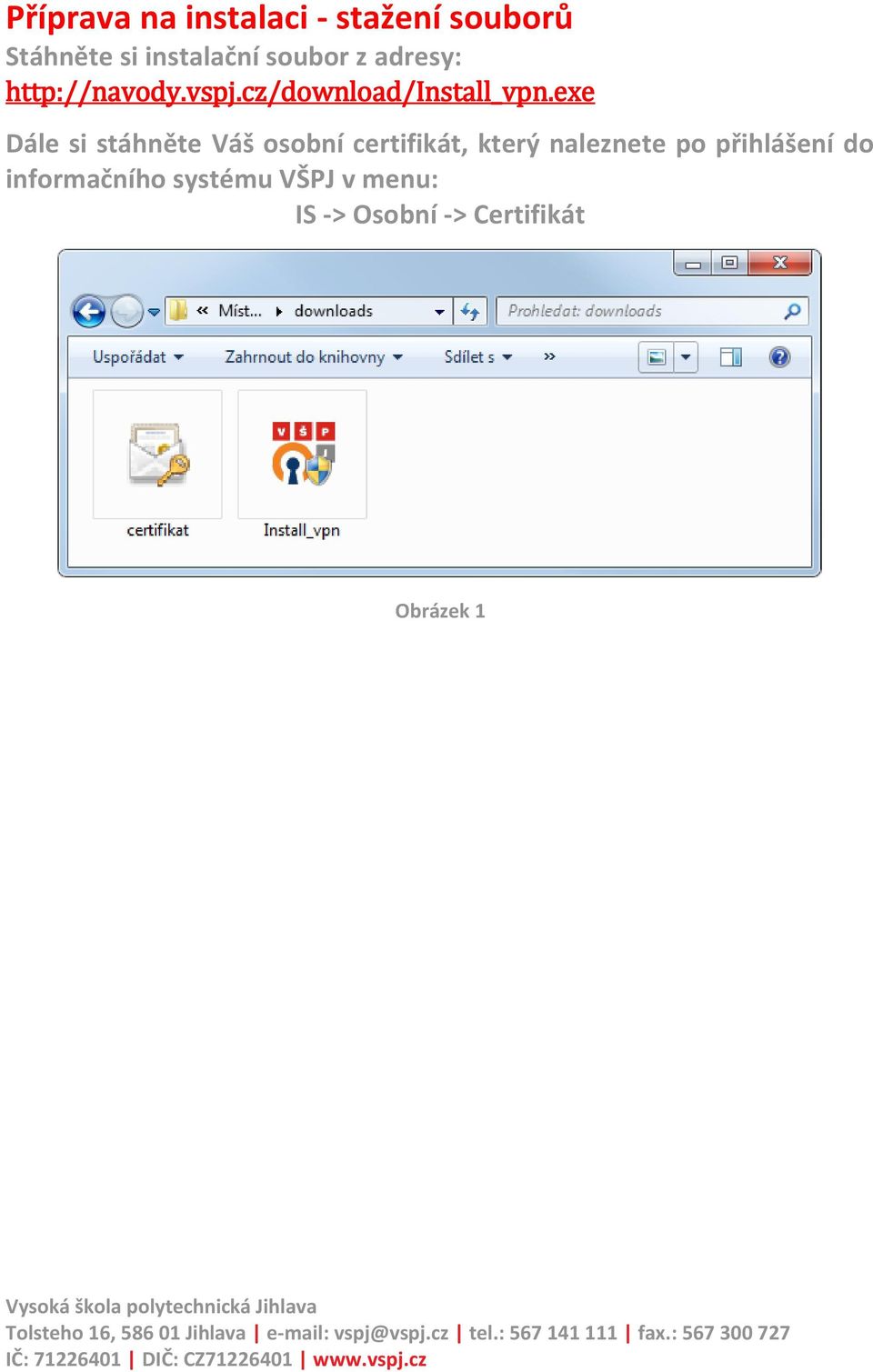 exe Dále si stáhněte Váš osobní certifikát, který naleznete po