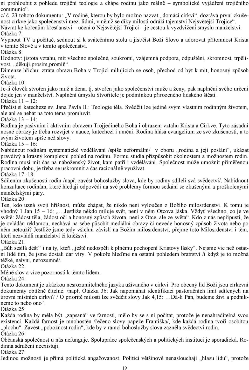 Návrat ke kořenům křesťanství učení o Nejsvětější Trojici je cestou k vyzdvižení smyslu manželství.