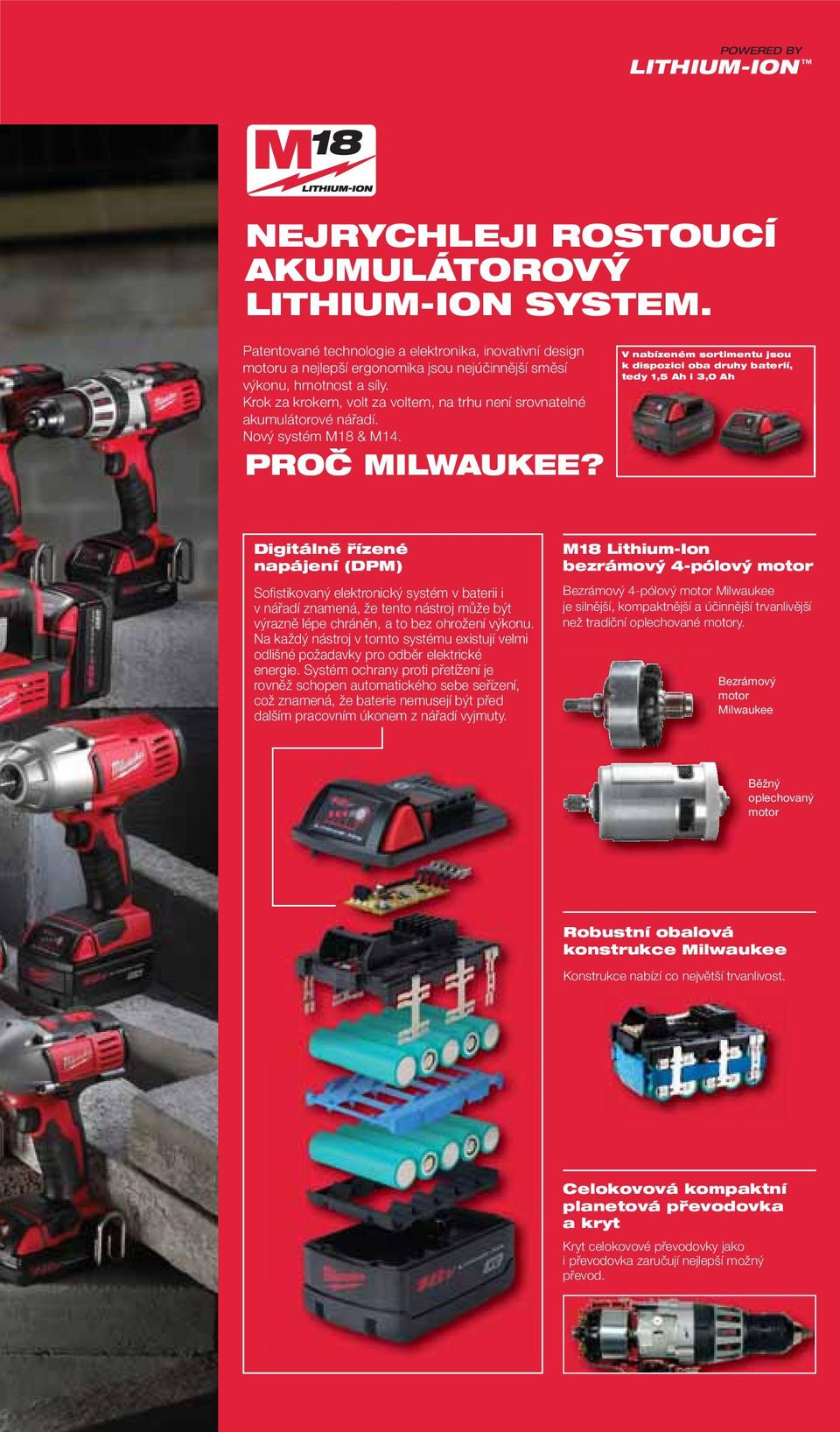 Krok za krokem, volt za voltem, na trhu není srovnatelné akumulátorové nářadí. Nový systém M18 & M14. PROČ MILWAUKEE?