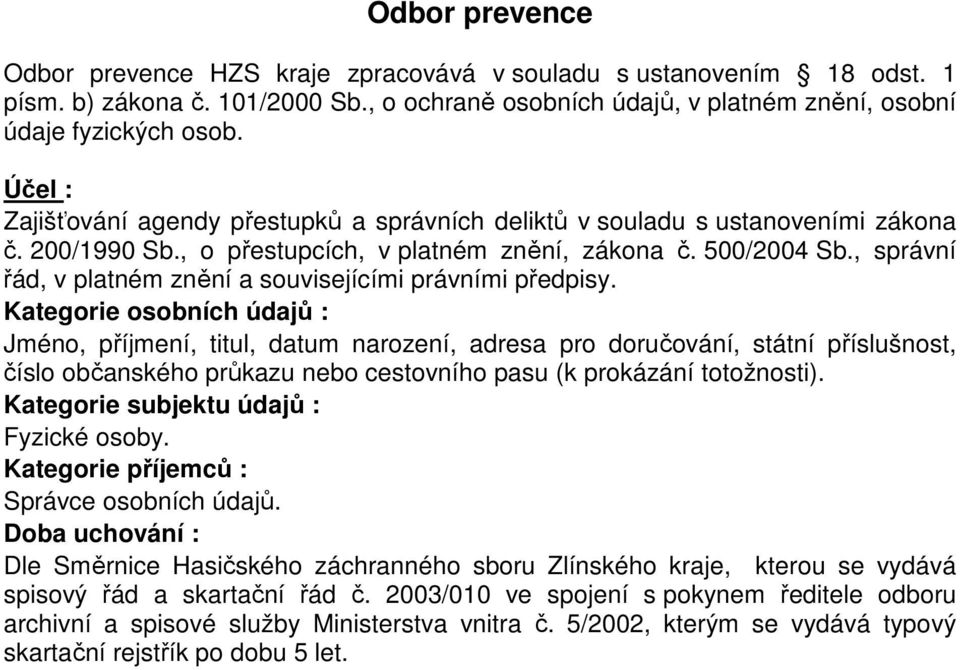 , správní řád, v platném znění a souvisejícími právními předpisy.