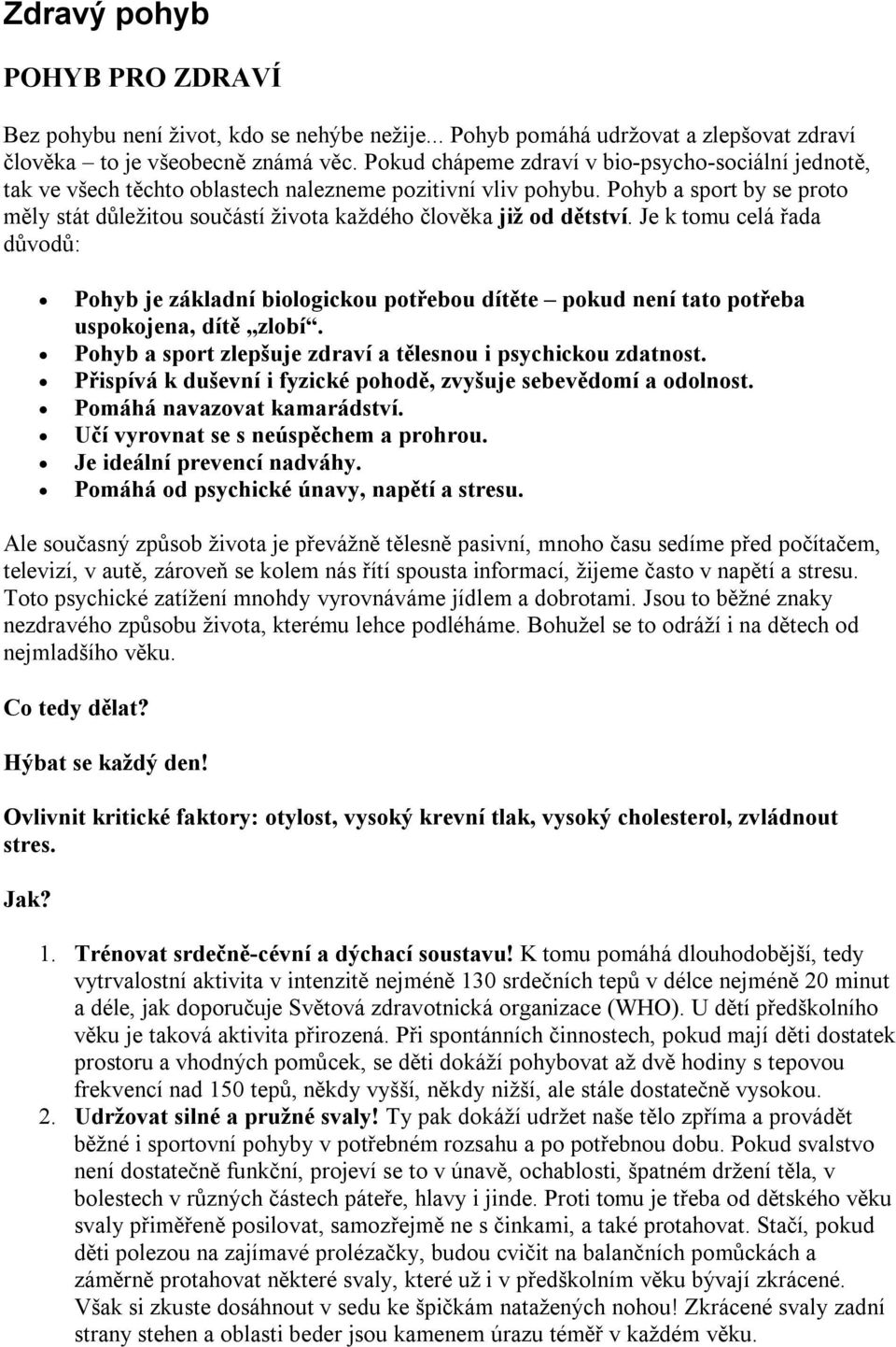 Pohyb a sport by se proto měly stát důležitou součástí života každého člověka již od dětství.