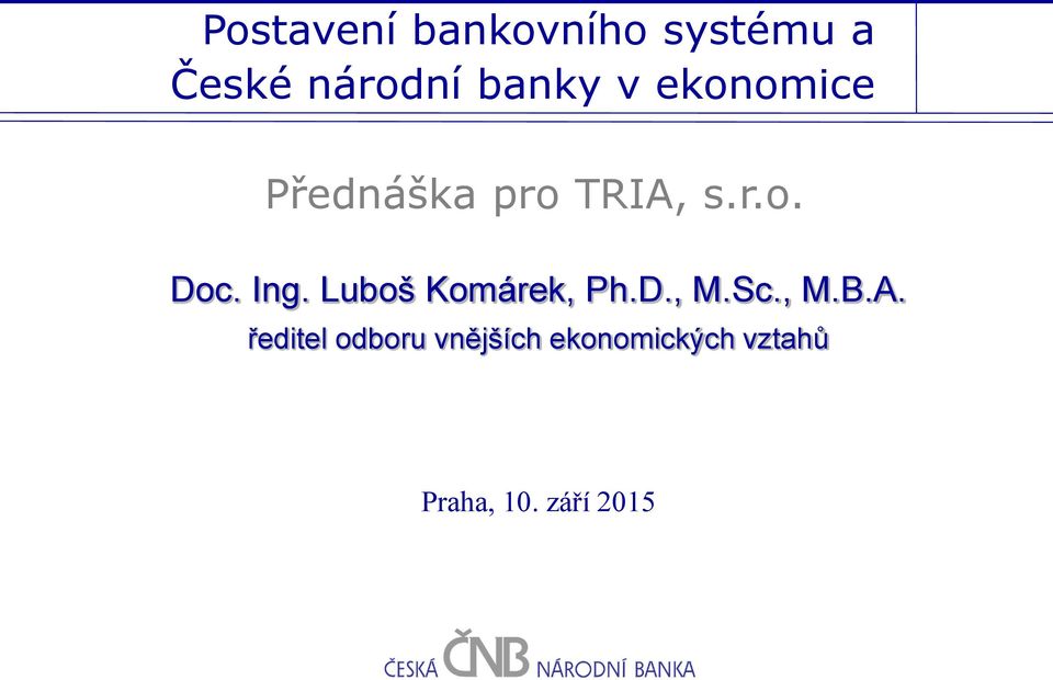 Ing. Luboš Komárek, Ph.D., M.Sc., M.B.A.