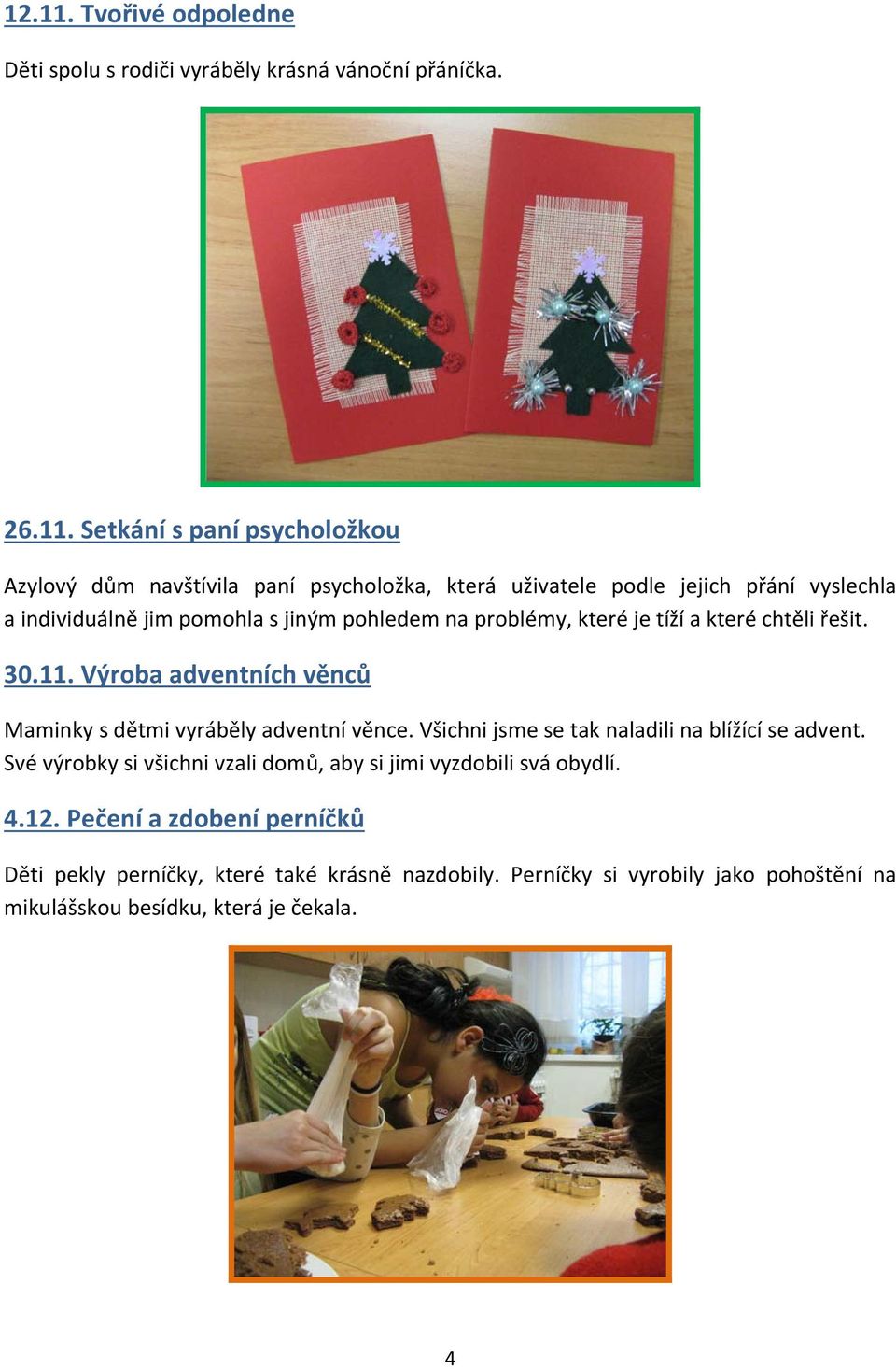 Všichni jsme se tak naladili na blížící se advent.