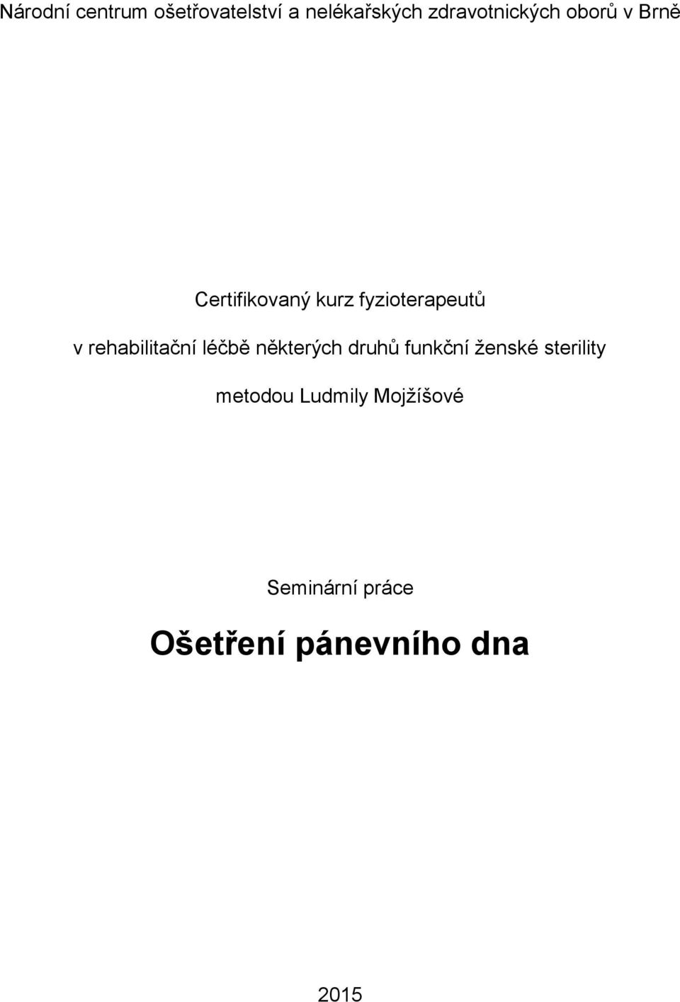 fyzioterapeutů v rehabilitační léčbě některých druhů funkční