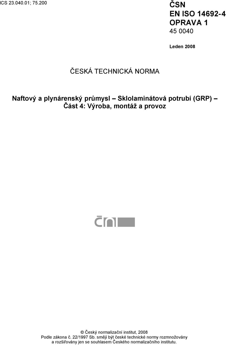 plynárenský průmysl Sklolaminátová potrubí (GRP) Část 4: Výroba, montáž a provoz Český