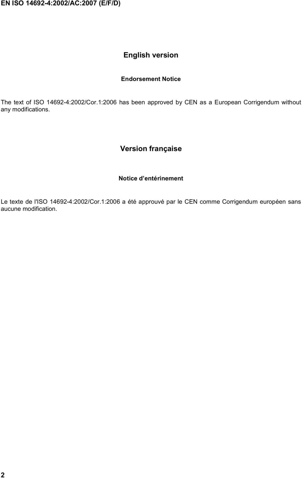 1:2006 has been approved by CEN as a European Corrigendum without any modifications.