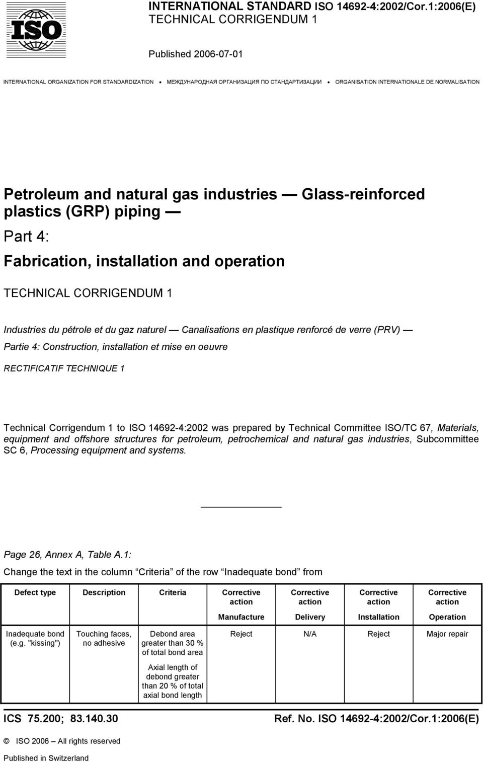 Petroleum and natural gas industries Glass-reinforced plastics (GRP) piping Part 4: Fabrication, installation and operation TECHNICAL CORRIGENDUM 1 Industries du pétrole et du gaz naturel