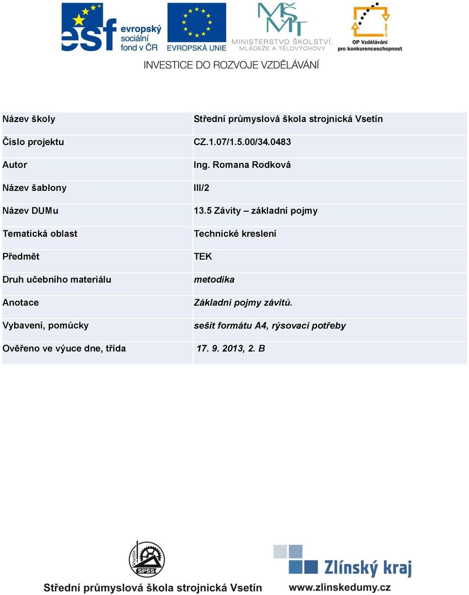 strojnická Vsetín CZ.1.07/1.5.00/34.0483 Ing. Romana Rodková III/2 13.
