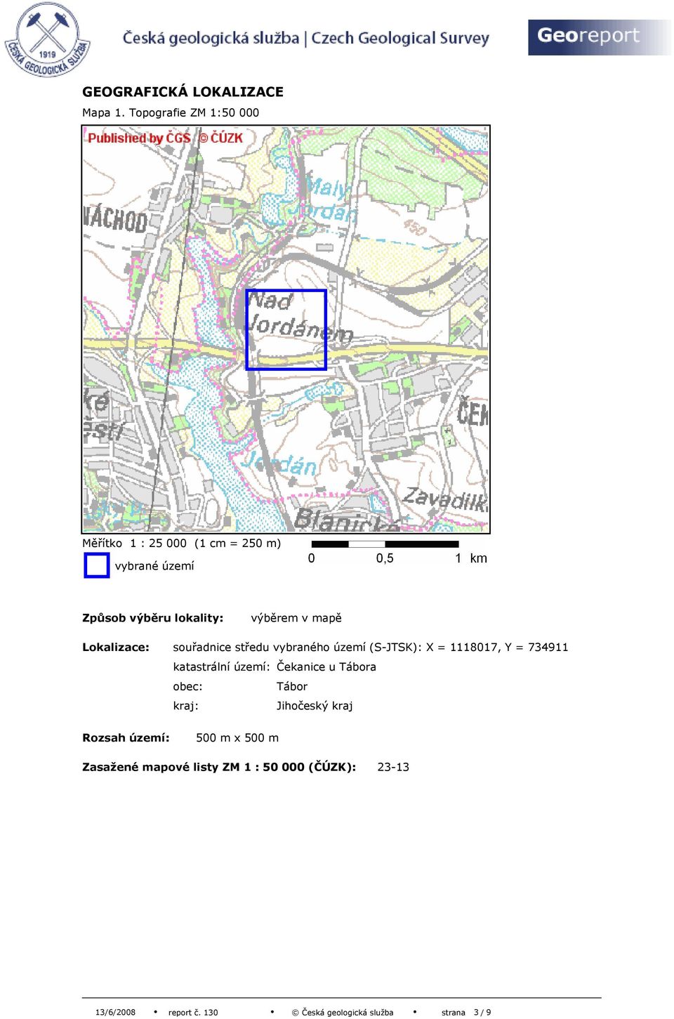 lokality: výběrem v mapě Lokalizace: souřadnice středu vybraného území (S-JTSK): X = 1118017,