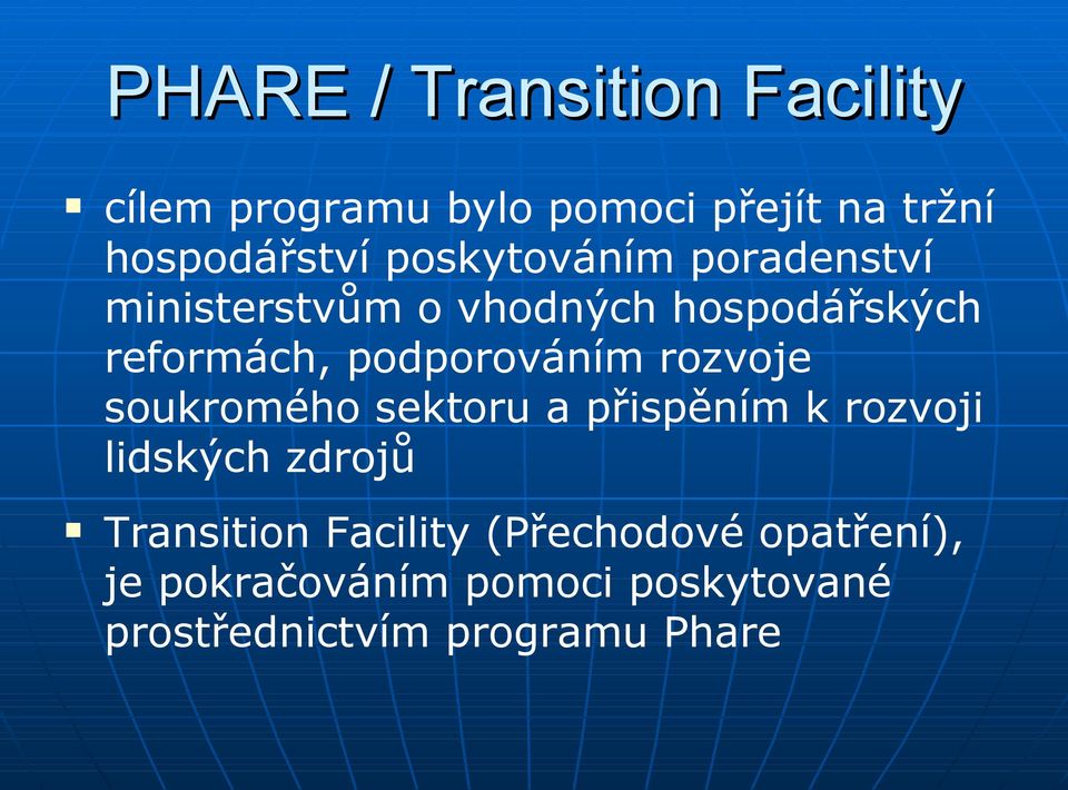 podporováním rozvoje soukromého sektoru a přispěním k rozvoji lidských zdrojů