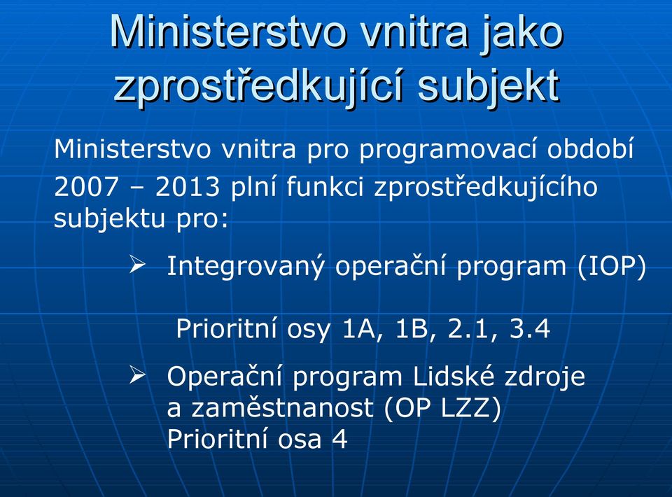 subjektu pro: Integrovaný operační program (IOP) Prioritní osy 1A, 1B,