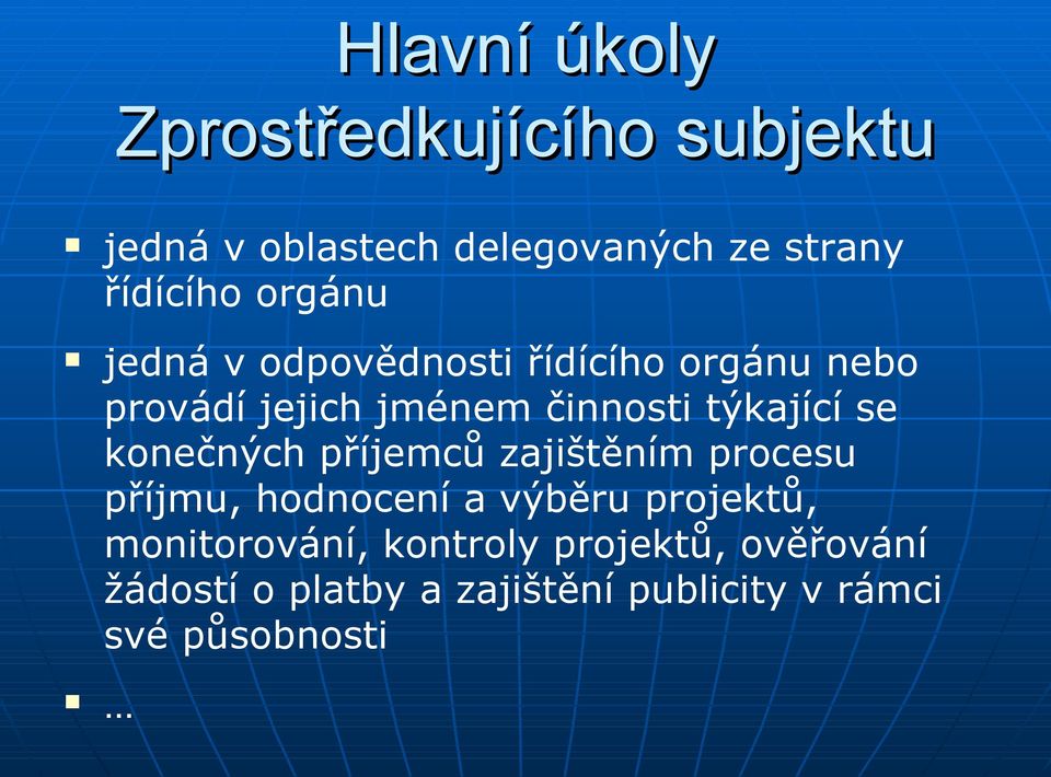 se konečných příjemců zajištěním procesu příjmu, hodnocení a výběru projektů,