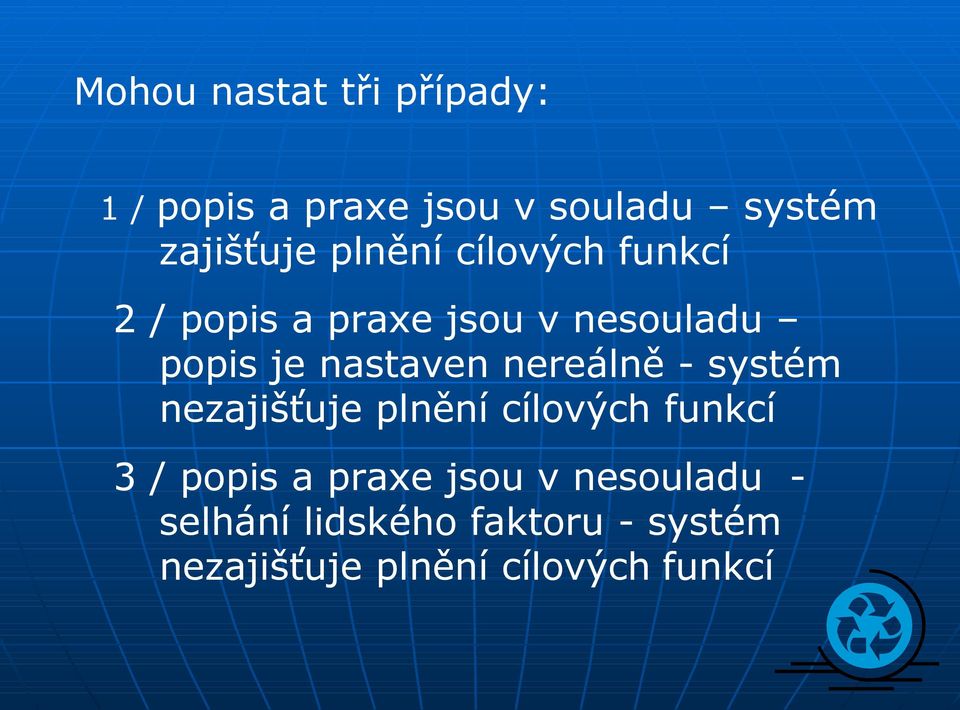 nereálně - systém nezajišťuje plnění cílových funkcí 3 / popis a praxe jsou v