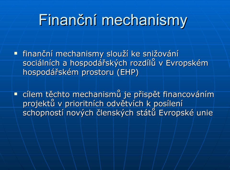 (EHP) cílem těchto mechanismů je přispět financováním projektů v