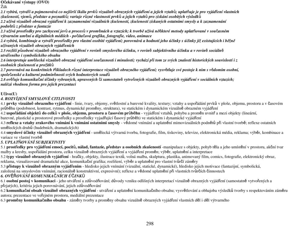 vlastnosti prvků a jejich vztahů pro získání osobitých výsledků 2.