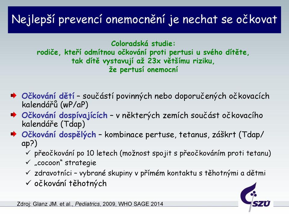 součást očkovacího kalendáře (Tdap) Očkování dospělých kombinace pertuse, tetanus, záškrt (Tdap/ ap?