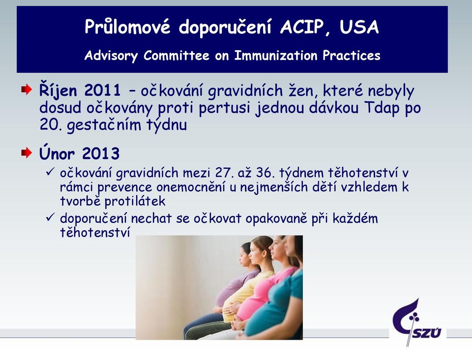 gestačním týdnu Únor 2013 očkování gravidních mezi 27. až 36.