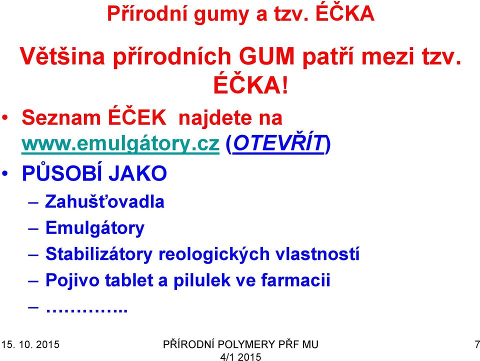 Seznam ÉČEK najdete na www.emulgátory.