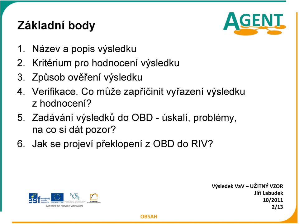 Verifikace. Co může zapříčinit vyřazení výsledku z hodnocení? 5.