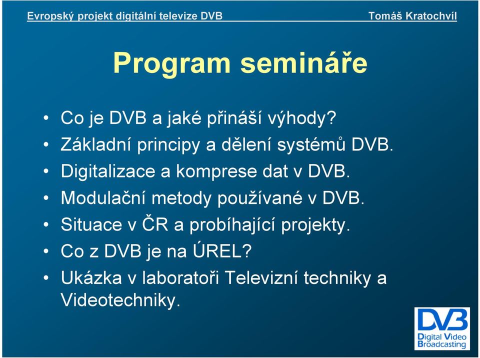 Digitalizace a komprese dat v DVB. Modulační metody používané v DVB.