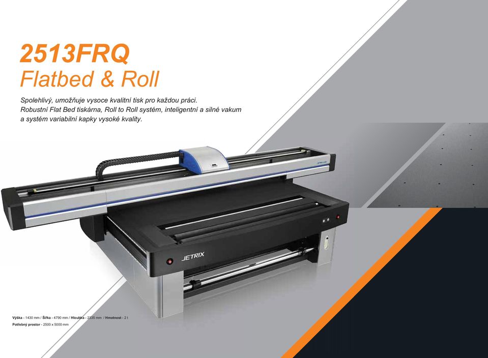Robustní Flat Bed tiskárna, Roll to Roll systém, inteligentní a silné vakum