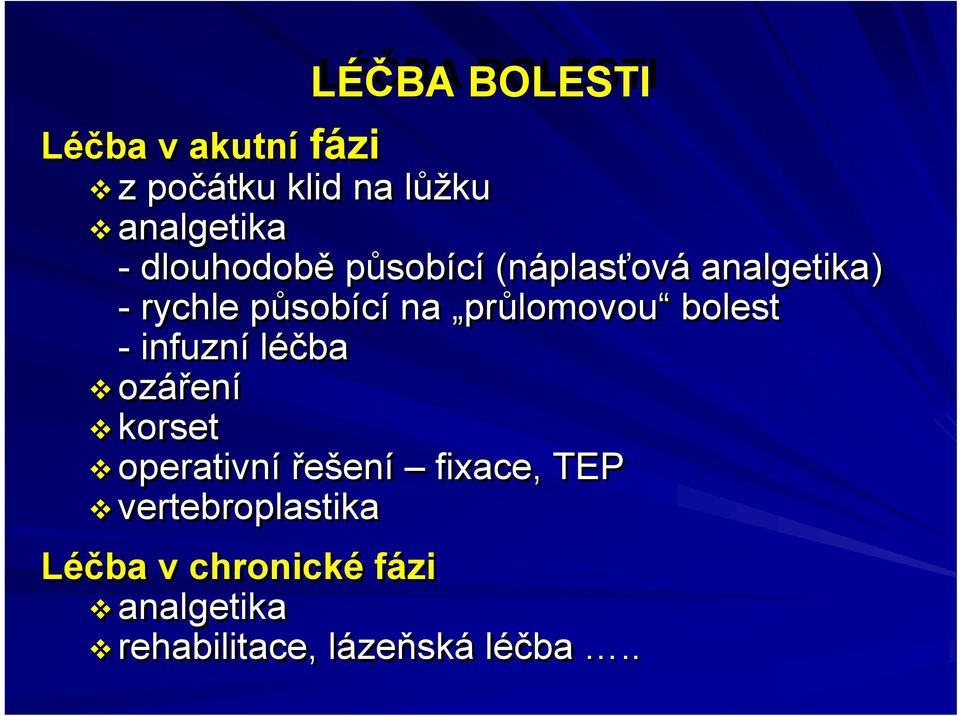 průlomovou bolest - infuzní léčba ozáření korset operativní řešení fixace,