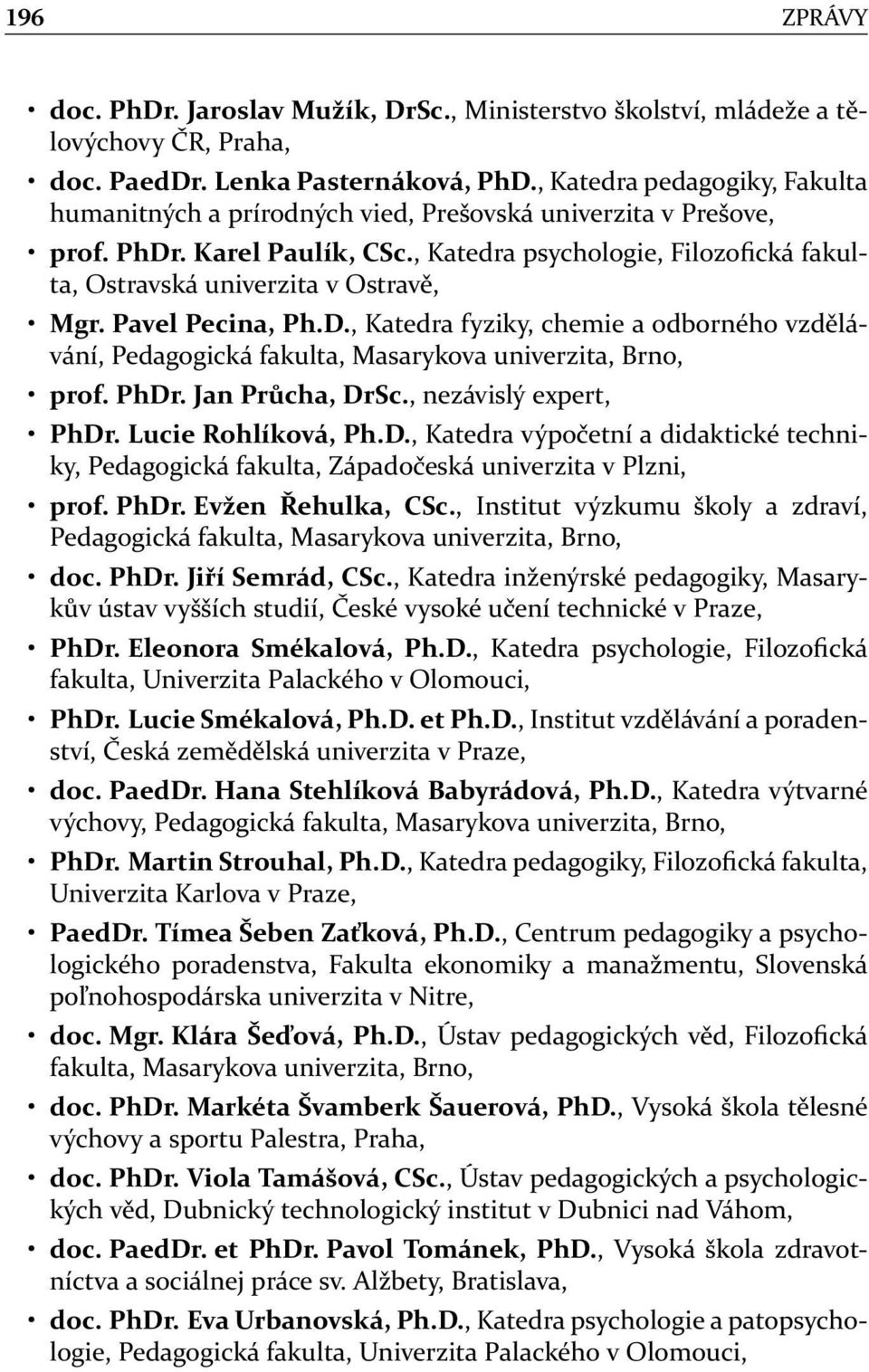 , Katedra psychologie, Filozofická fakulta, Ostravská univerzita v Ostravě, Mgr. Pavel Pecina, Ph.D.