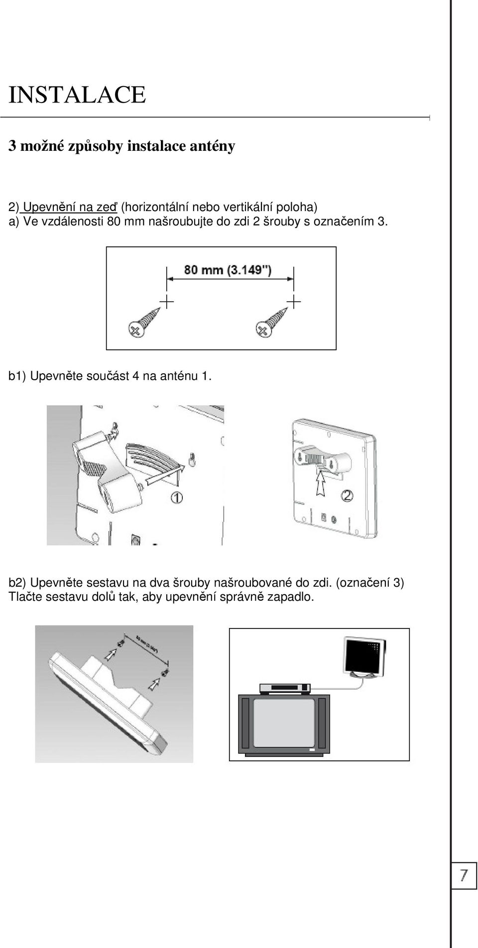 označením 3. b1) Upevněte součást 4 na anténu 1.