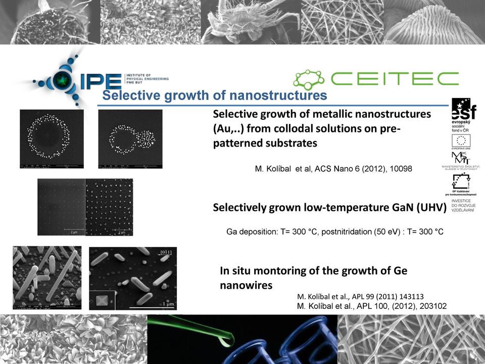 Kolíbal et al, ACS Nano 6 (2012), 10098 Selectively grown low-temperature GaN (UHV) Ga deposition: T=