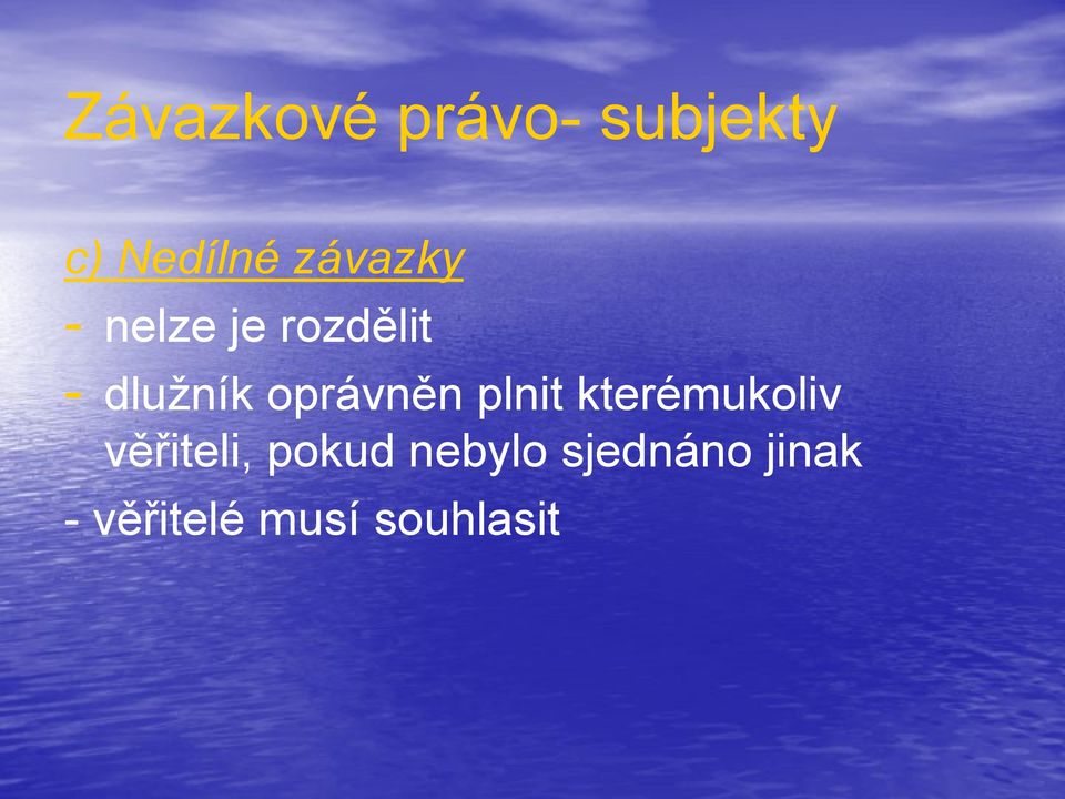 oprávněn plnit kterémukoliv věřiteli,