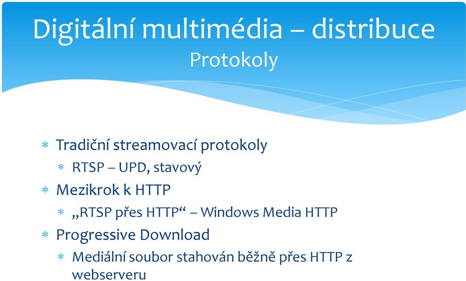 HTTP RTSP přes HTTP Windows Media HTTP Progressive