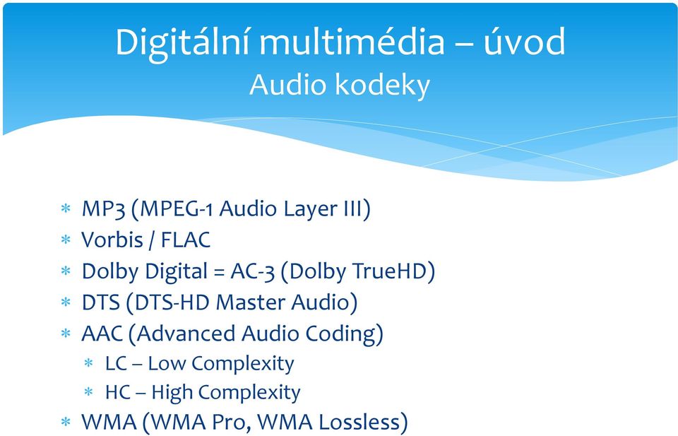 TrueHD) DTS (DTS-HD Master Audio) AAC (Advanced Audio