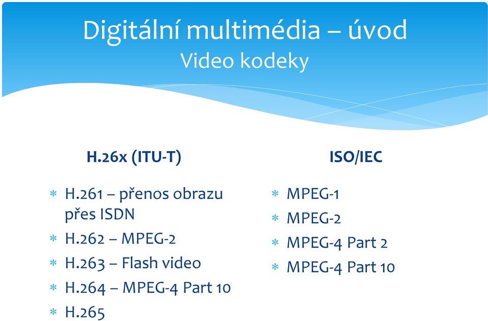 262 MPEG-2 H.263 Flash video H.